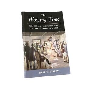 The Weeping Time by Anne C. Bailey Paperback History of America's Slave Auction
